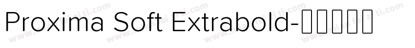 Proxima Soft Extrabold字体转换